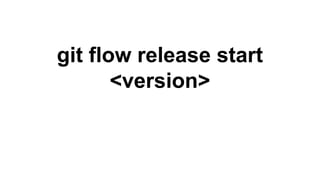 git flow release start
<version>
 