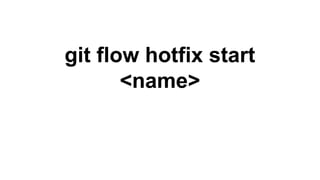 git flow hotfix start
<name>
 