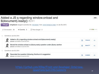 31
https://github.com/h5bp/Front-end-Developer-Interview-
Questions/pull/241/commits
 