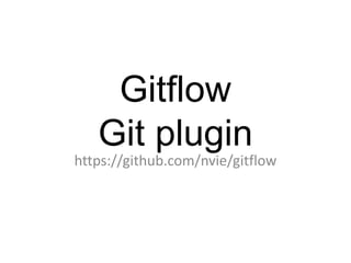 Gitflow - Una metología para manejo de Branches | PPTX