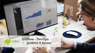 GitFlow - DevOps
+ Jenkins X Demo
 