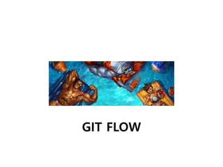 GIT FLOW
 