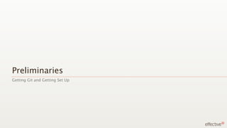 Preliminaries
Getting Git and Getting Set Up
 