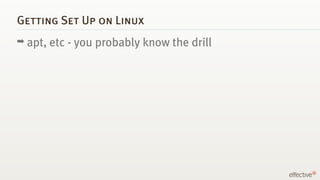 Getting Set Up on Linux
➡ apt,   etc - you probably know the drill
 