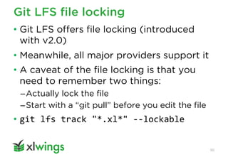 Git LFS file locking
50
• Git LFS offers file locking (introduced
with v2.0)
• Meanwhile, all major providers support it
•...