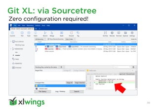Git XL: via Sourcetree
30
Zero configuration required!
 