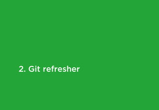 2. Git refresher
 