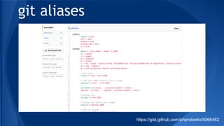 git aliases
https://gist.github.com/phproberto/5066462
 
