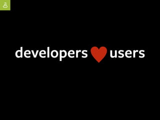 | open source
developers users
 