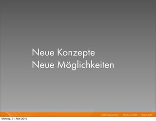Neue Konzepte
                       Neue Möglichkeiten



                                      Git für Fortgeschrittene I   Mayﬂower GmbH I May 31, 2010 I

Montag, 31. Mai 2010
 
