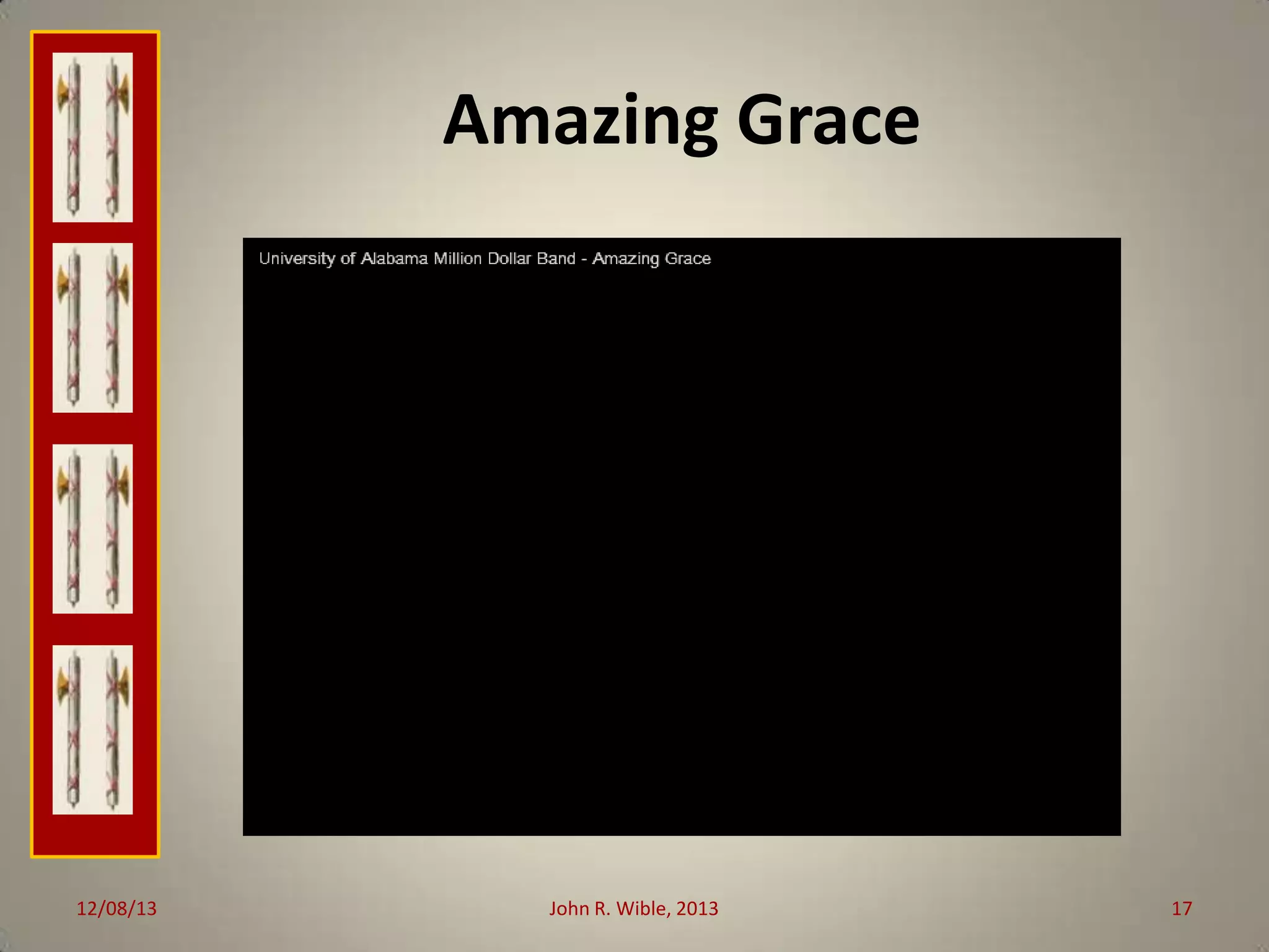 Amazing Grace

12/08/13

John R. Wible, 2013

17

 