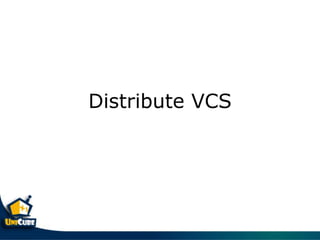 Distribute VCS
 