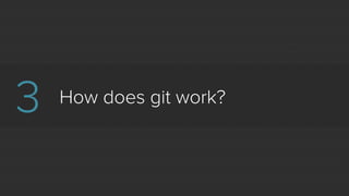 What is git?
•  Git isn’t the only version control
system
•  But (we think) it’s the best
 