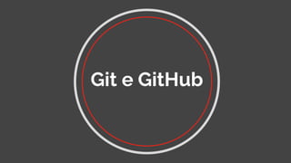 Git e GitHub
 