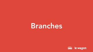 Branches
 