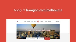 Apply at lewagon.com/melbourne
 