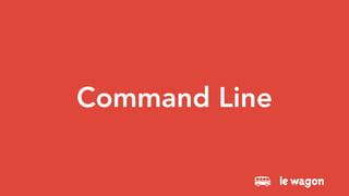 Command Line
 