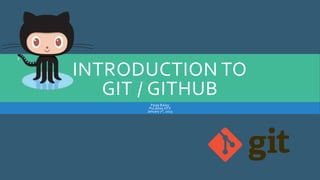 INTRODUCTION TO
GIT / GITHUB
Paige Bailey
PyLadies-HTX
January 7th, 2015
 