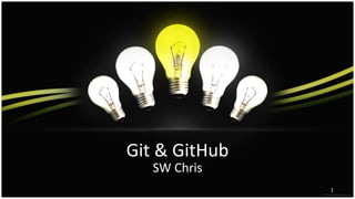 Git & GitHub
SW Chris
1
 