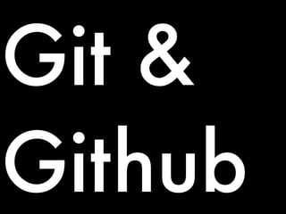 Git &
Github
 