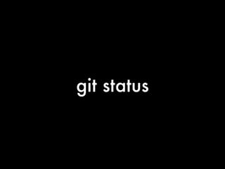 git status
 
