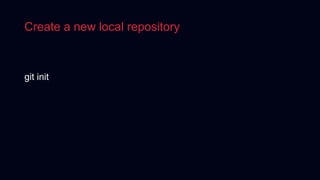 Create a new local repository
git init
 