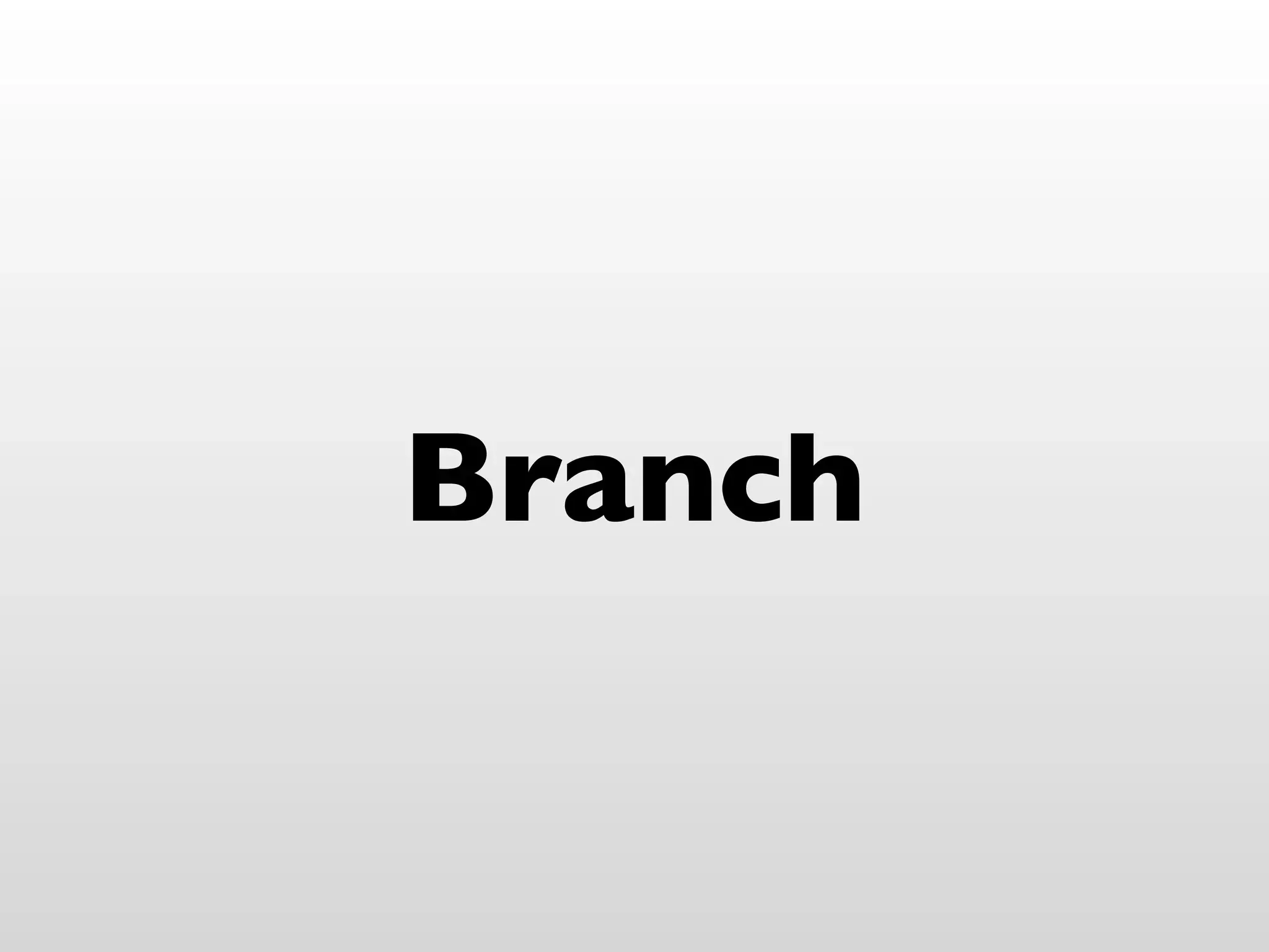 Branch
 
