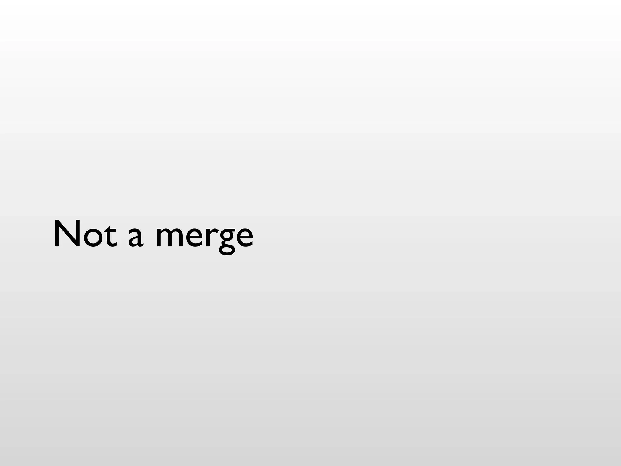 Not a merge
 