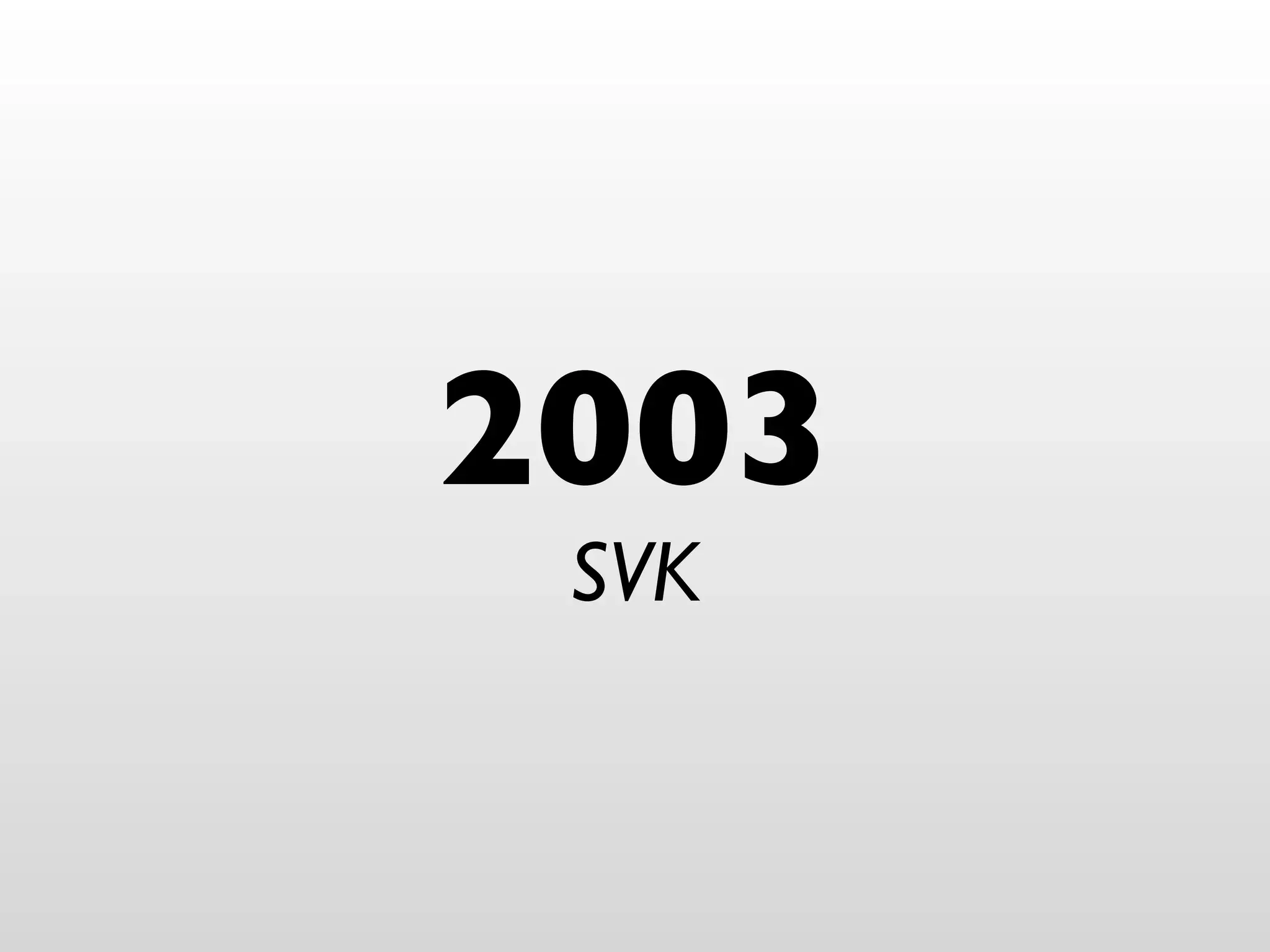 2003
 SVK
 