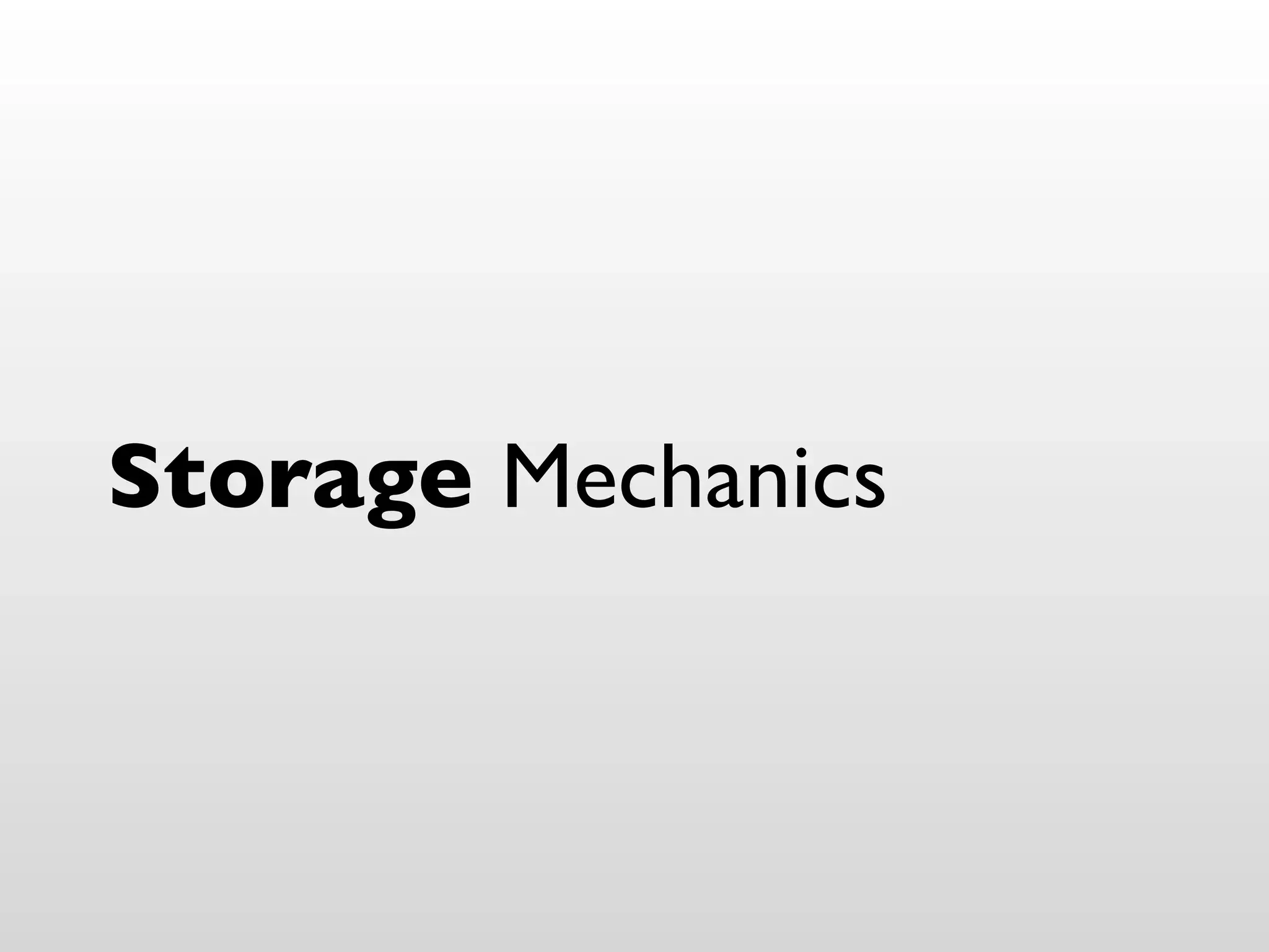 Storage Mechanics
 