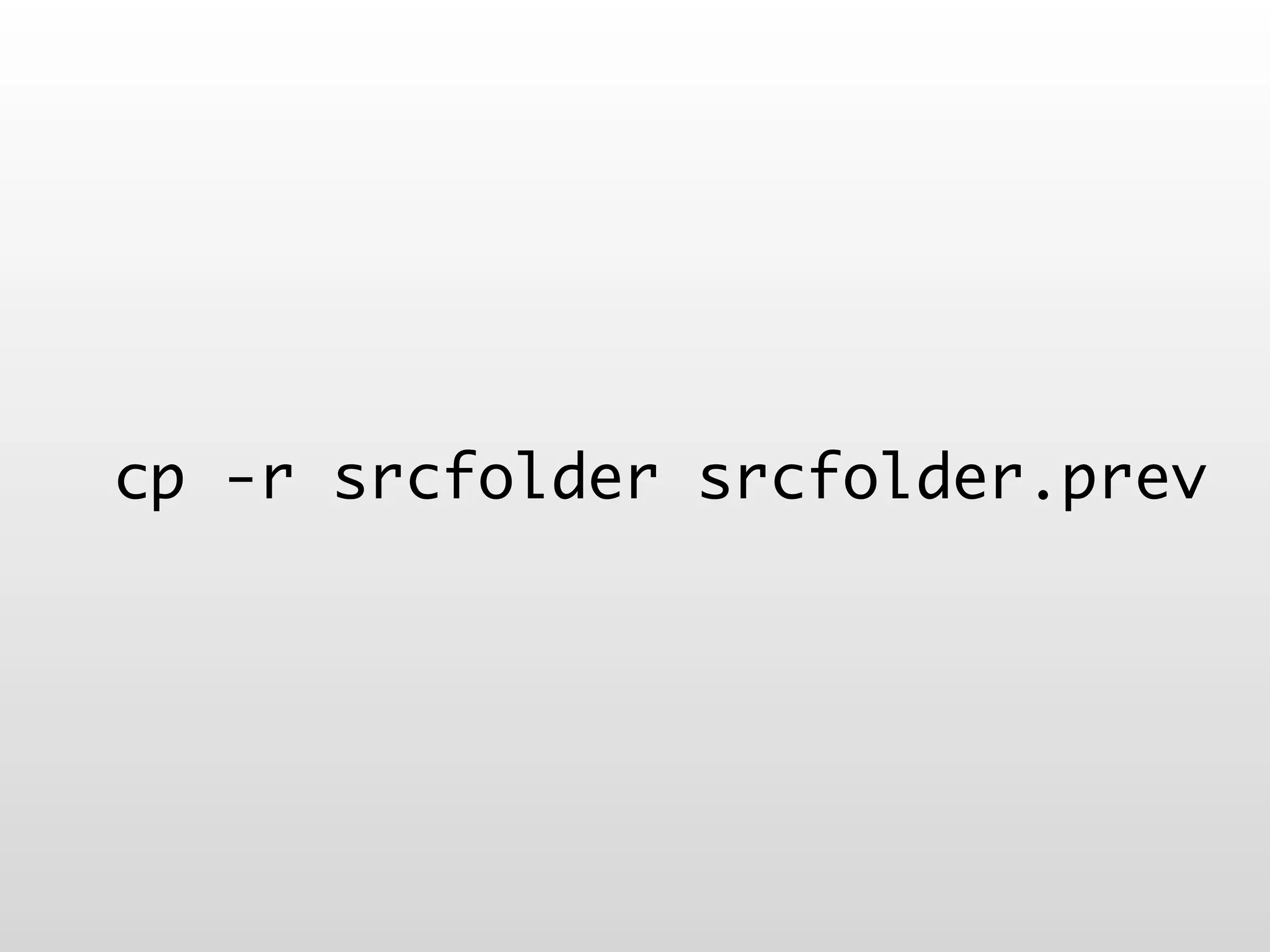 cp -r srcfolder srcfolder.prev
 