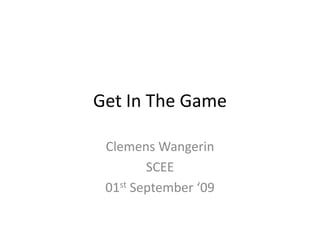 Get In The Game  Clemens Wangerin SCEE 01st September ‘09 