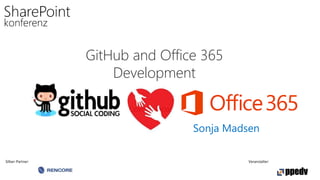 Silber-Partner: Veranstalter:
GitHub and Office 365
Development
Sonja Madsen
 