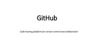 GitHub
Code hosting platform for version control and collaboration
 