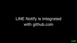 LINE Notify is Integrated
with github.com
 