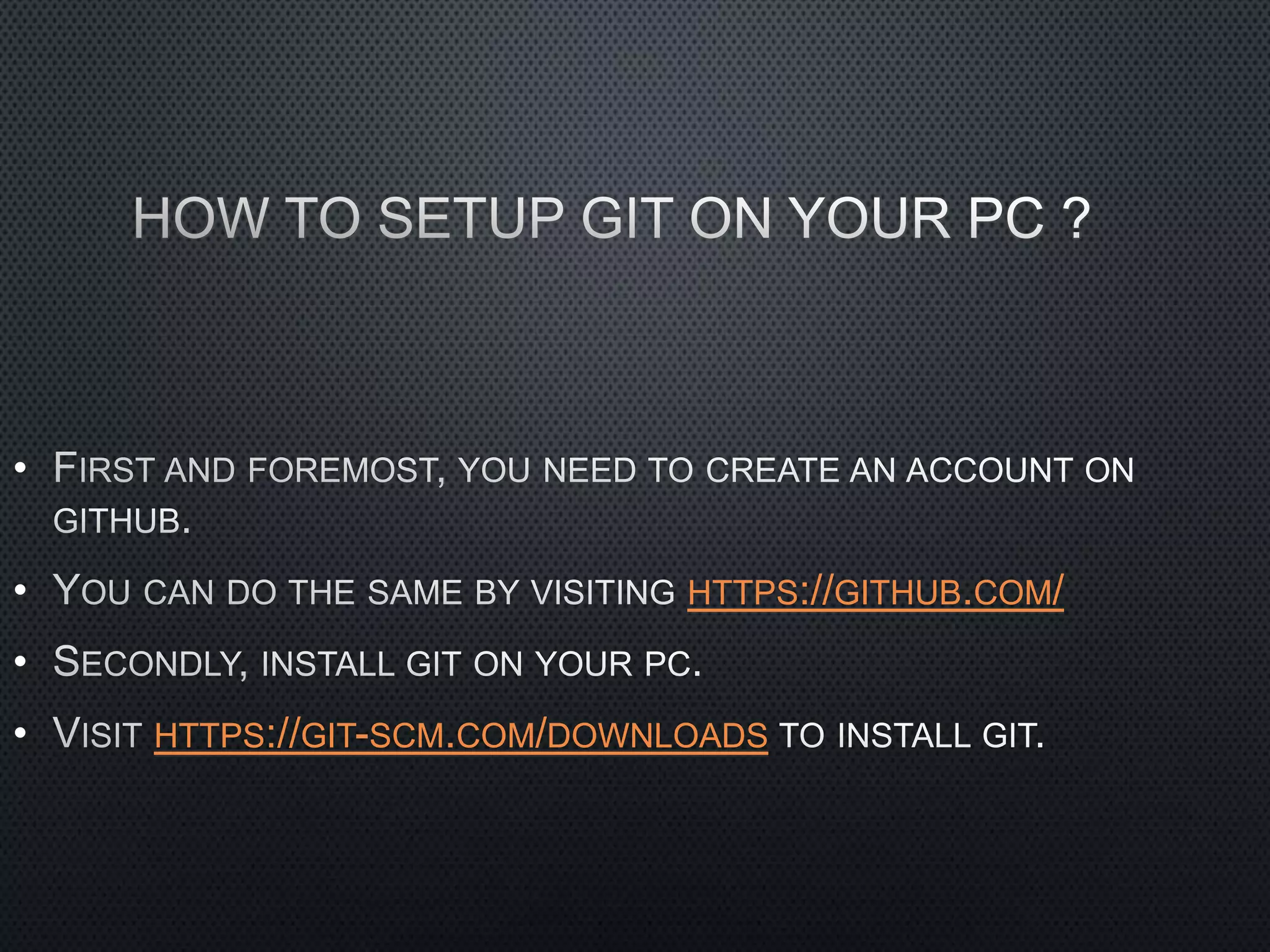 •
• HTTPS://GITHUB.COM/
•
• HTTPS://GIT-SCM.COM/DOWNLOADS
 
