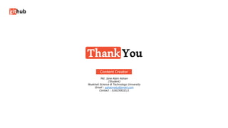 Md. Jane Alam Adnan
(Student)
Noakhali Science & Technology University
Gmail : adnannstu@gmail.com
Contact : 01825003211
Content Creator
 