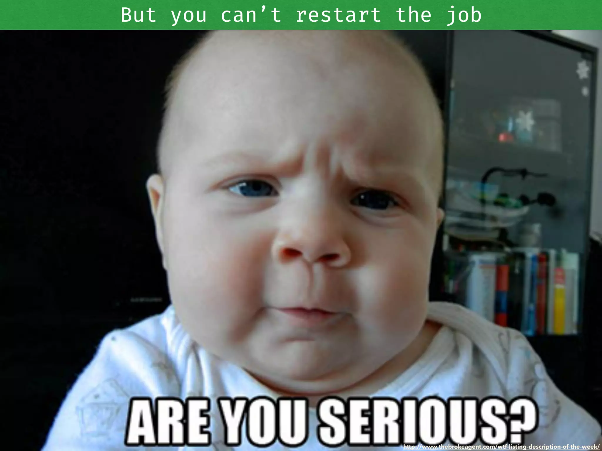 But you can’t restart the job
http://www.thebrokeagent.com/wtf-listing-description-of-the-week/
 