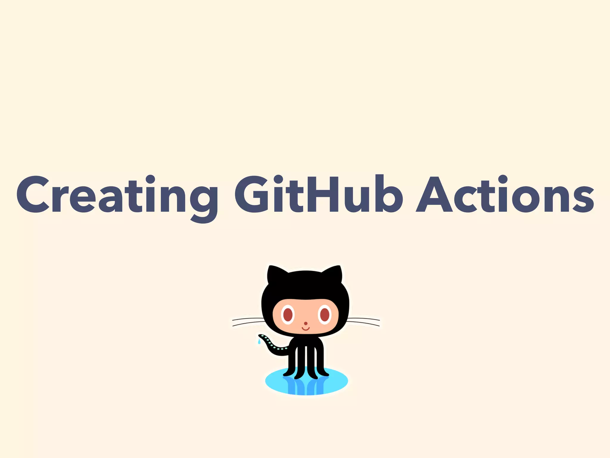 Creating GitHub Actions
 