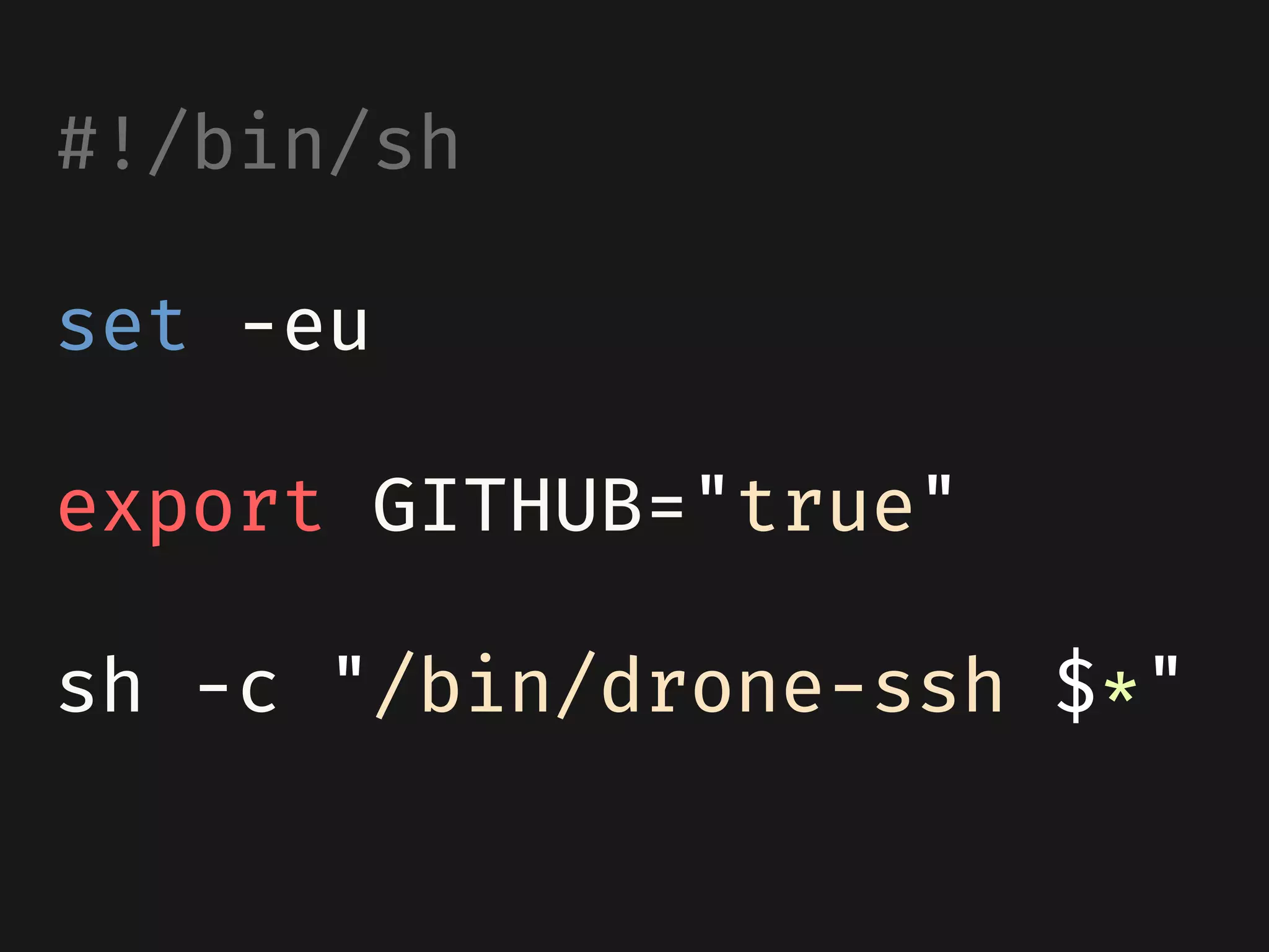 #!/bin/sh
set -eu
export GITHUB="true"
sh -c "/bin/drone-ssh $*"
 