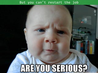 But you can’t restart the job
http://www.thebrokeagent.com/wtf-listing-description-of-the-week/
 