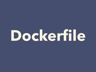 Dockerﬁle
 