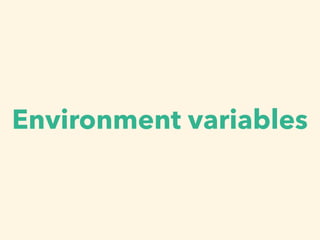 Environment variables
 