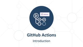 Introduction
GitHub Actions
 
