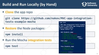  Clone the app repo
 Restore the Node packages:
 Run the Mocha integration tests
Build and Run Locally (by Hand)
git cl...