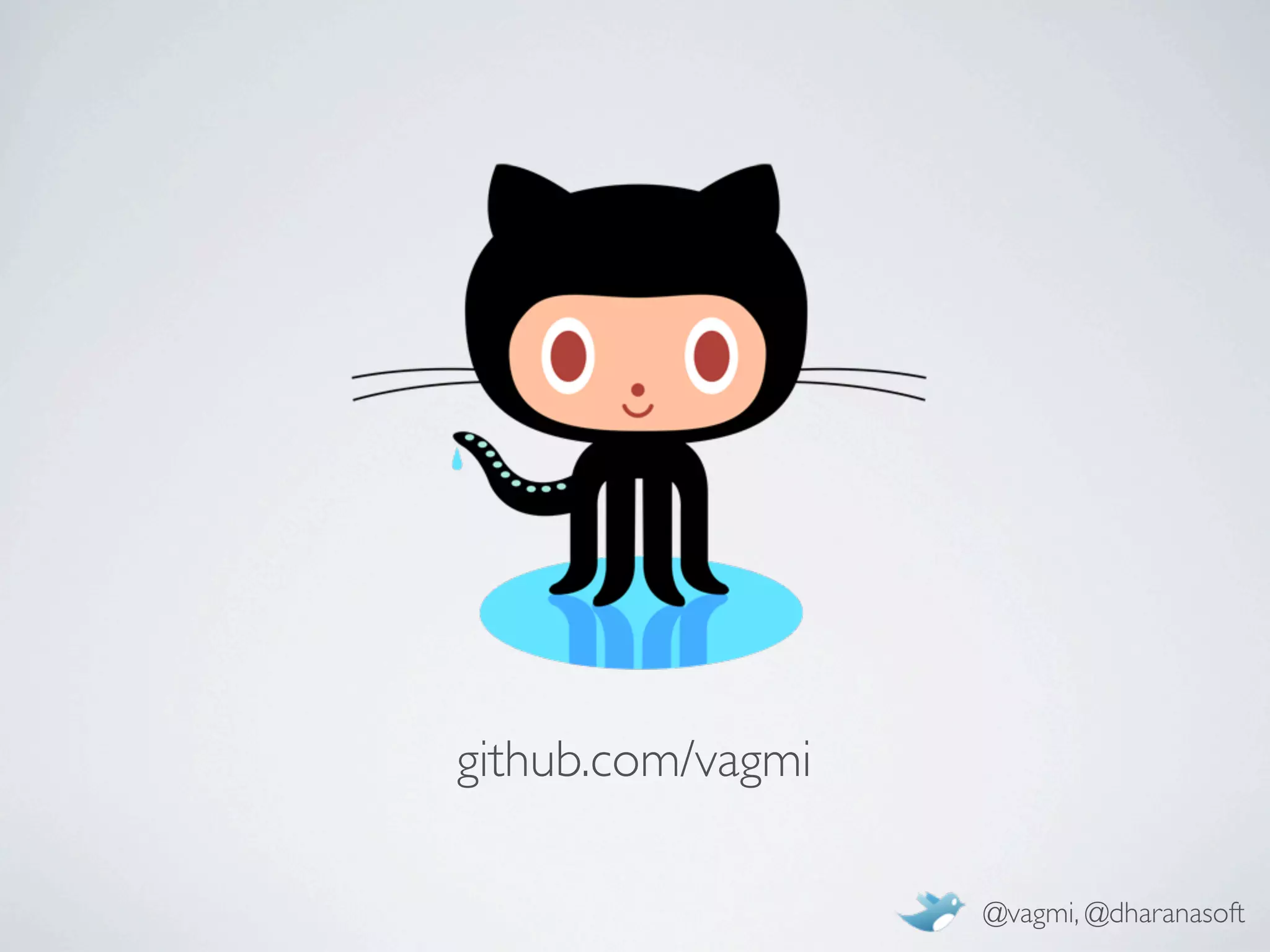 github.com/vagmi

                   @vagmi, @dharanasoft
 
