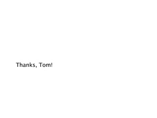 Thanks, Tom!
 