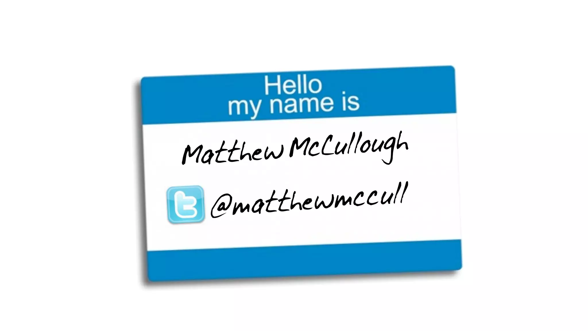 Matthew McCullough
@matthewmccull
 