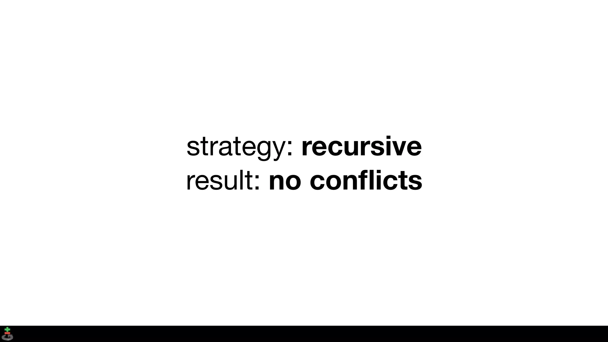 strategy: recursive
result: no conﬂicts
 