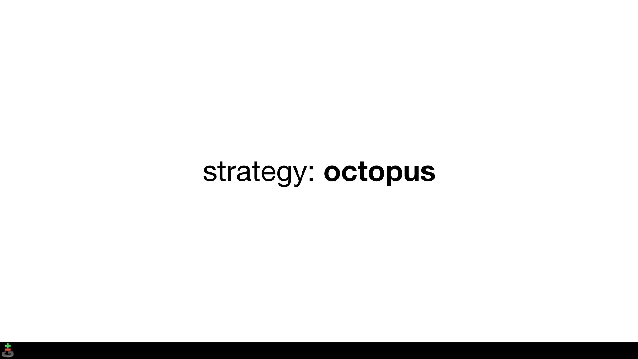strategy: octopus
 